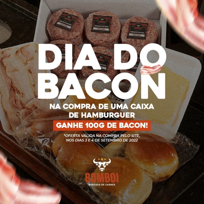 BACON DAY! - PROMO CAIXA DE HAMBÚRGUER, ganha 100g de Bacon!
